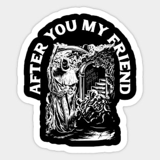 After you my friend Sticker